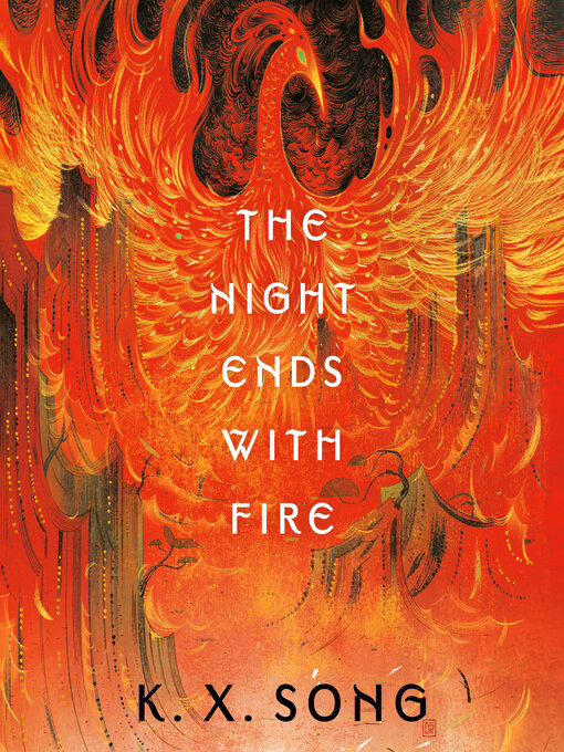 Title details for The Night Ends with Fire by K. X. Song - Available